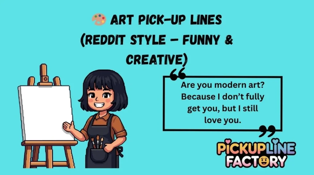🎨 Art Pick-Up Lines (Reddit Style – Funny & Creative)