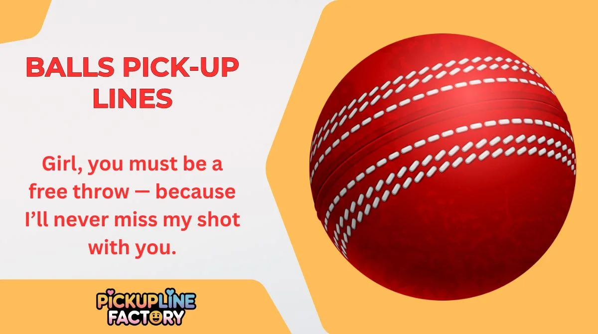 Balls Pick-Up Lines