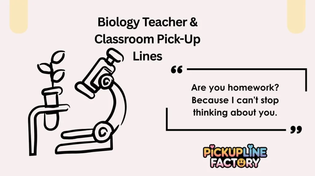 Biology Teacher & Classroom Pick-Up Lines