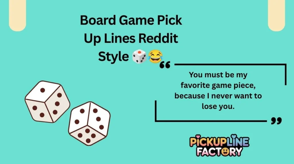 Board Game Pick Up Lines Reddit Style š²š