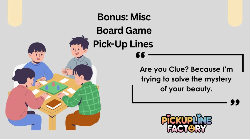 Bonus: Misc Board Game Pick-Up Lines 