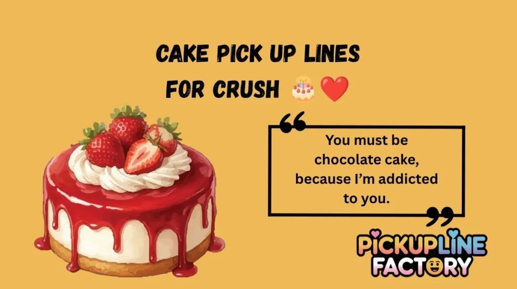 Cake Pick Up Lines For Crush 🎂❤️