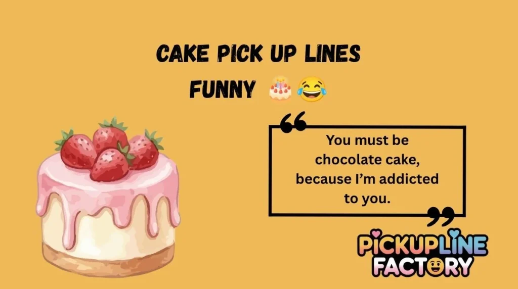 Cake Pick Up Lines Funny 🎂😂