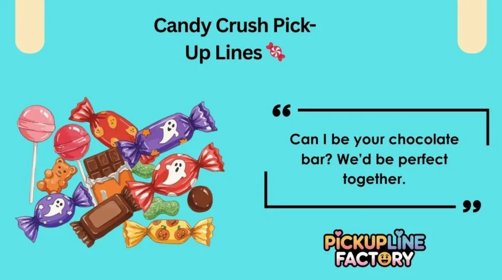 Candy Crush Pick-Up Lines 🍬