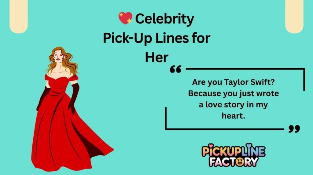 💖 Celebrity Pick-Up Lines for Her