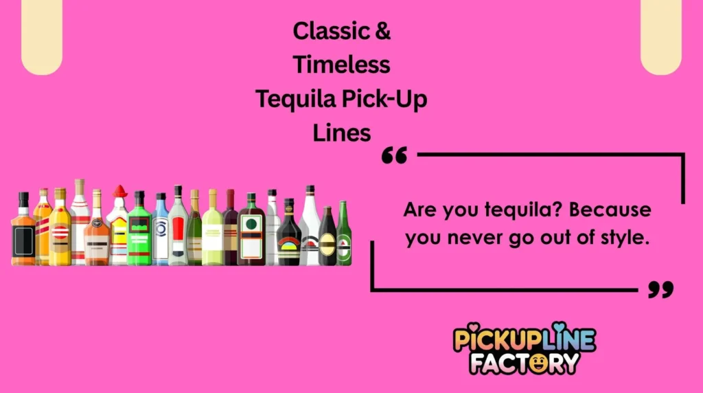 Classic & Timeless Tequila Pick-Up Lines