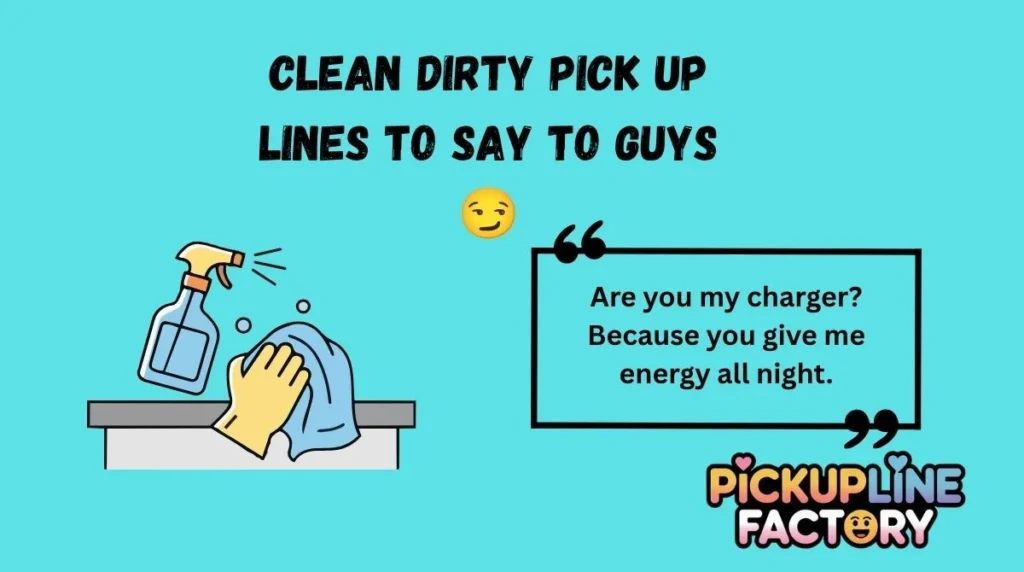Clean Dirty Pick Up Lines to Say to Guys 😏