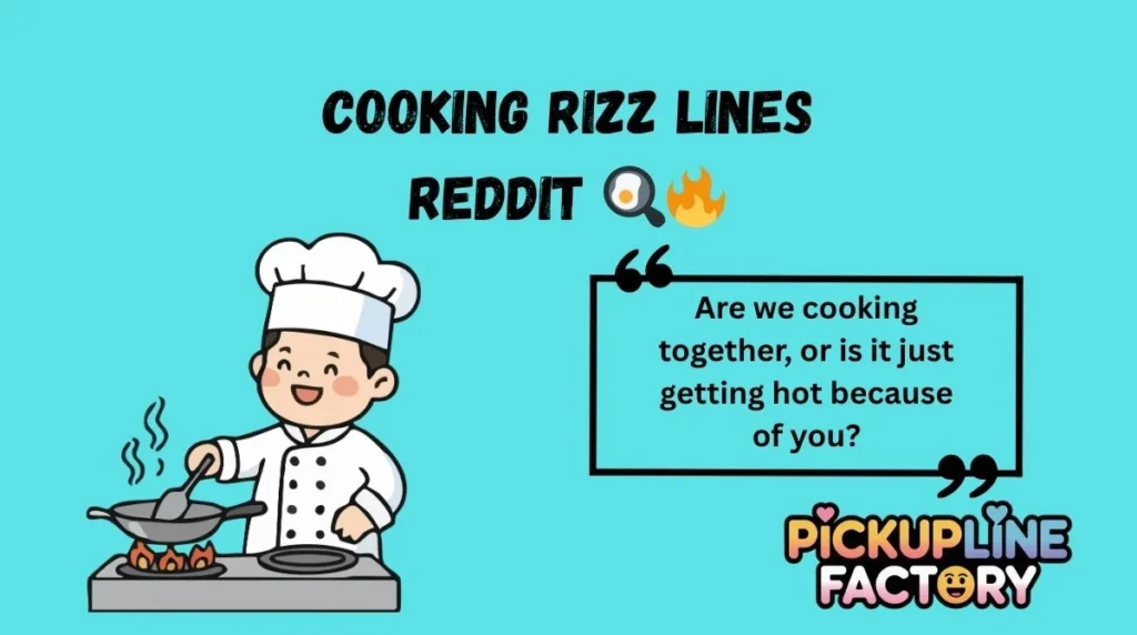 Cooking Rizz Lines Reddit 🍳🔥
