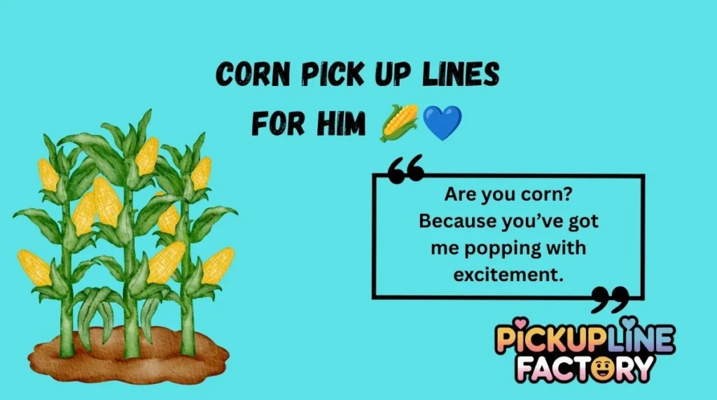 Corn Pick Up Lines for Him 🌽💙