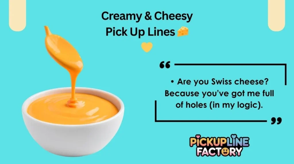 Creamy & Cheesy Pick Up Lines 🧀💛
