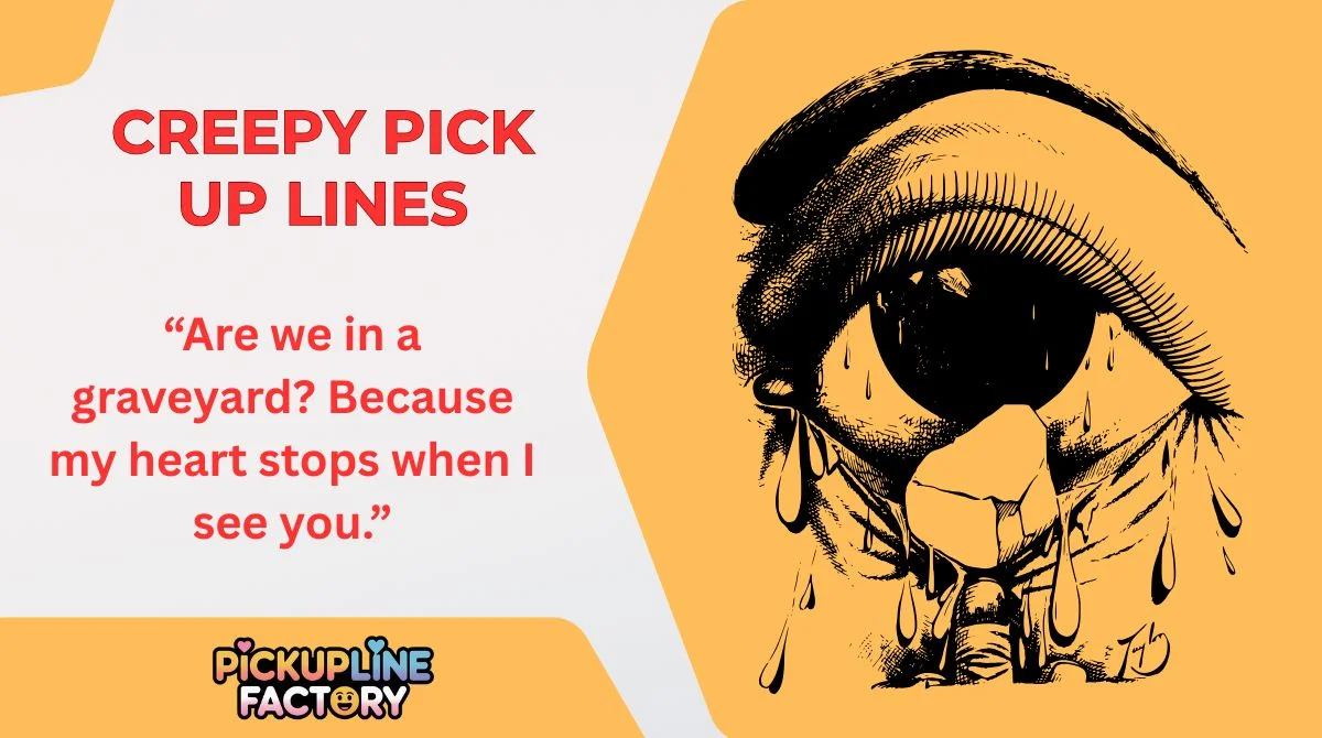 Creepy Pick Up Lines