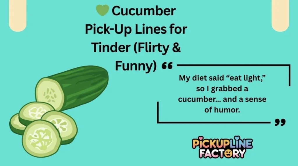 đ Cucumber Pick-Up Lines for Tinder (Flirty & Funny)