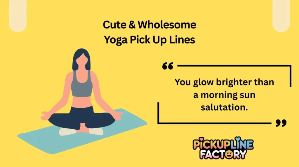 Cute & Wholesome Yoga Pick Up Lines