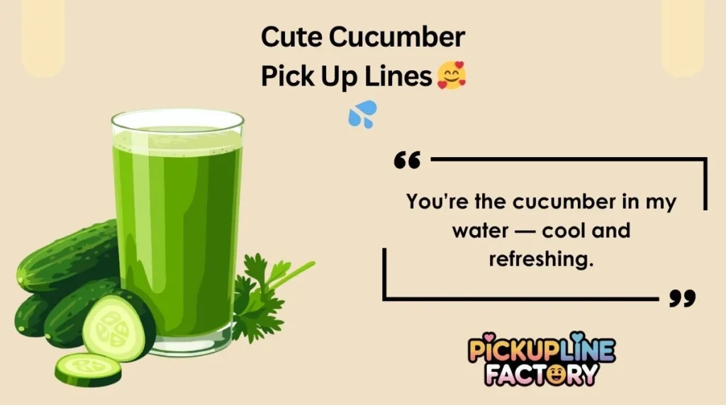 Cute Cucumber Pick Up Lines 🥰💦