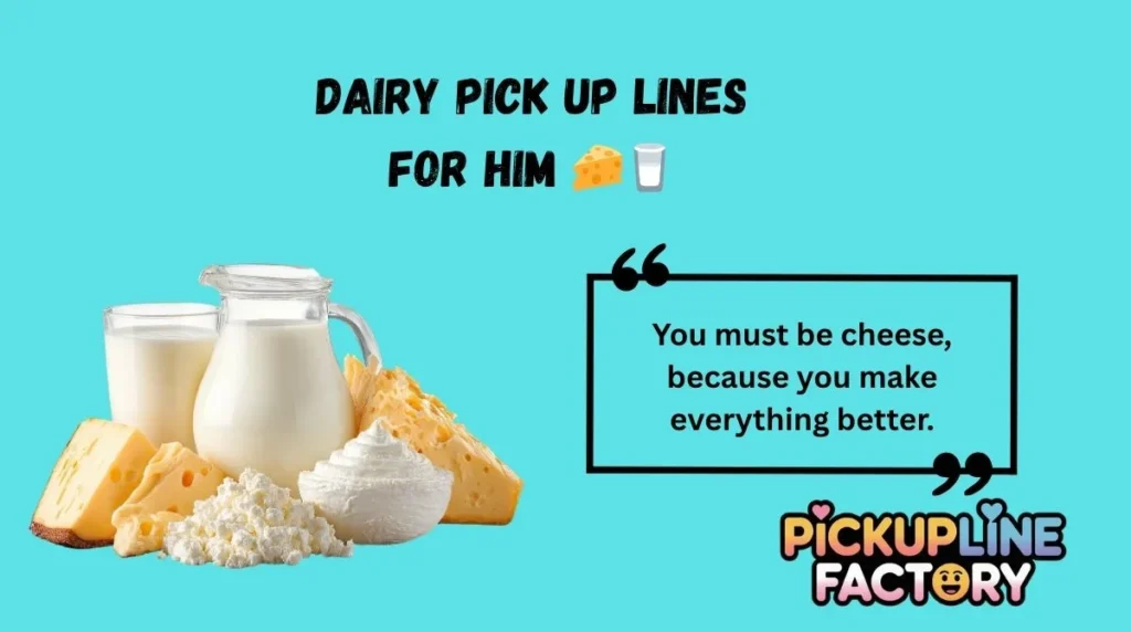 Dairy Pick Up Lines for Him 🧀🥛
