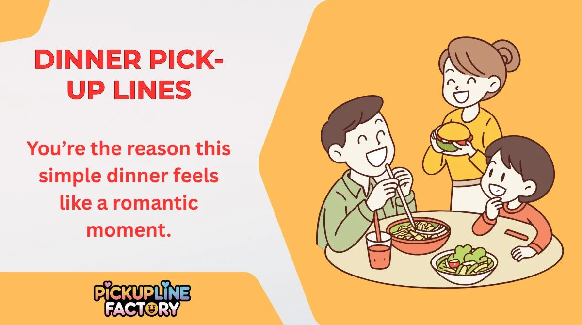 Dinner Pick-Up Lines