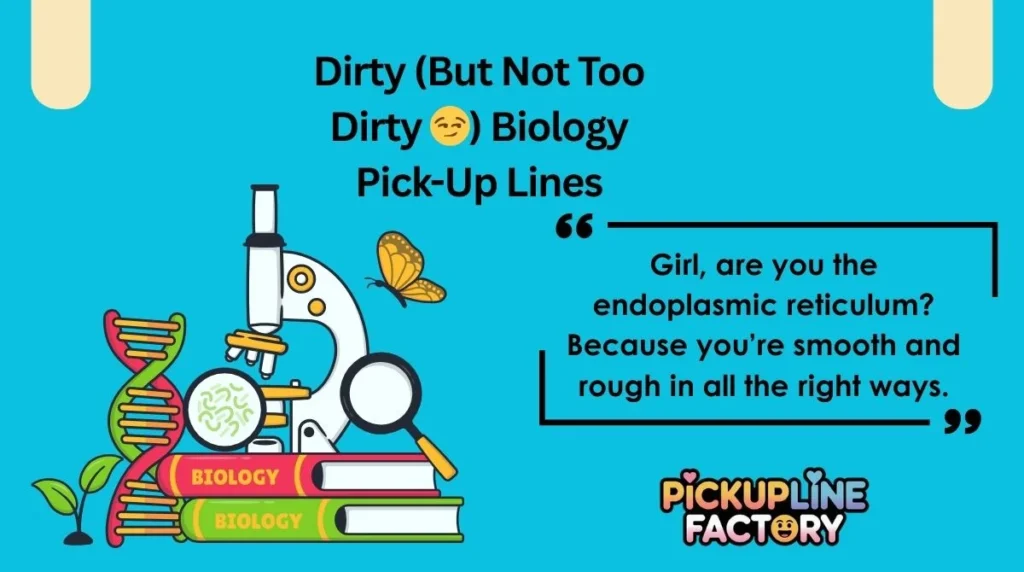 Dirty (But Not Too Dirty 😏) Biology Pick-Up Lines