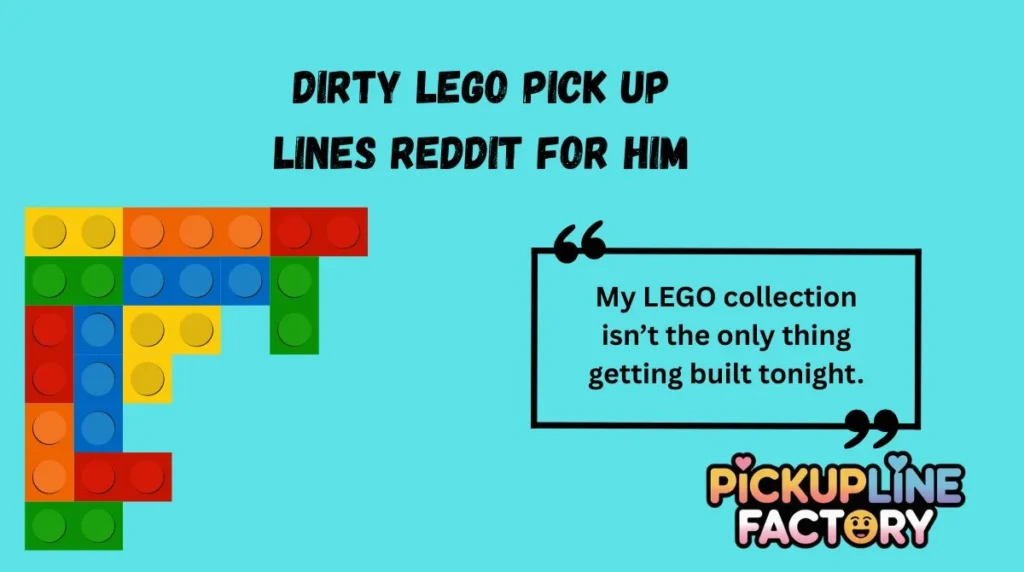 Dirty LEGO Pick Up Lines Reddit For Him