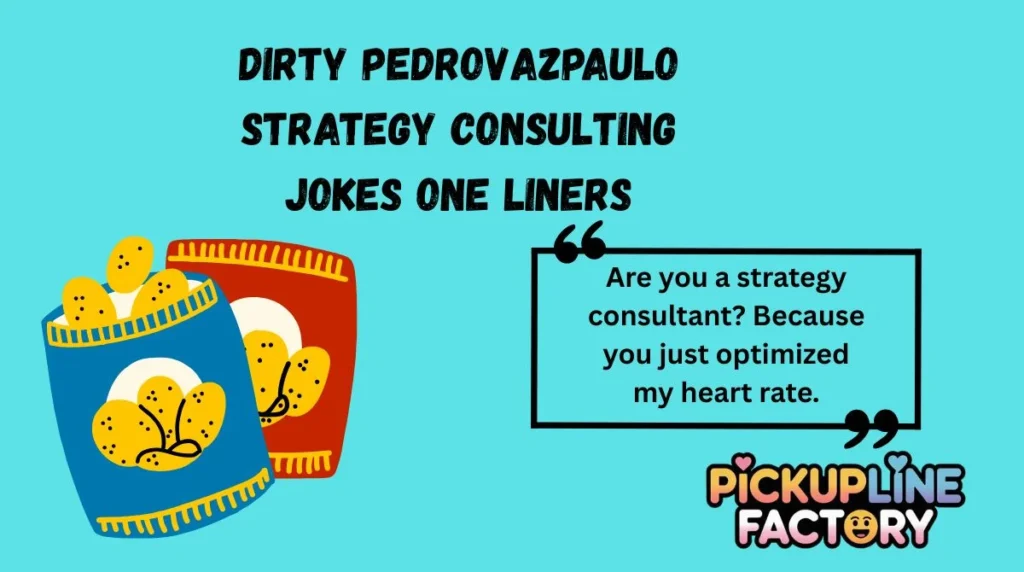 Dirty PedroVazPaulo Strategy Consulting Jokes One Liners