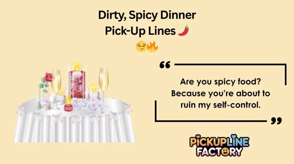 Dirty, Spicy Dinner Pick-Up Lines š¶ļøšš„