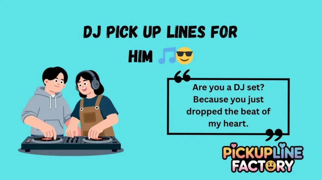 DJ Pick Up Lines for Him 🎵😎