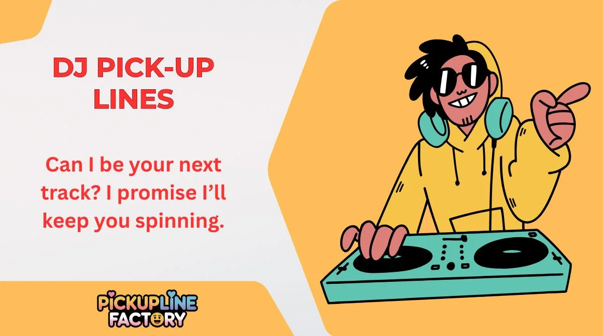 DJ Pick-Up Lines