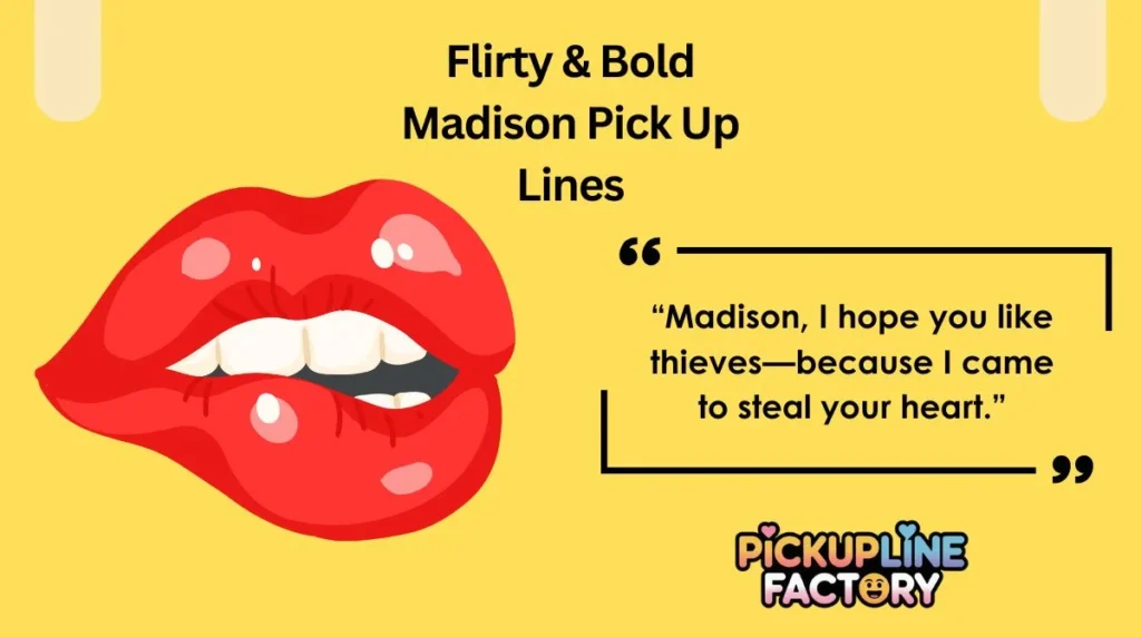Flirty & Bold Madison Pick Up Lines