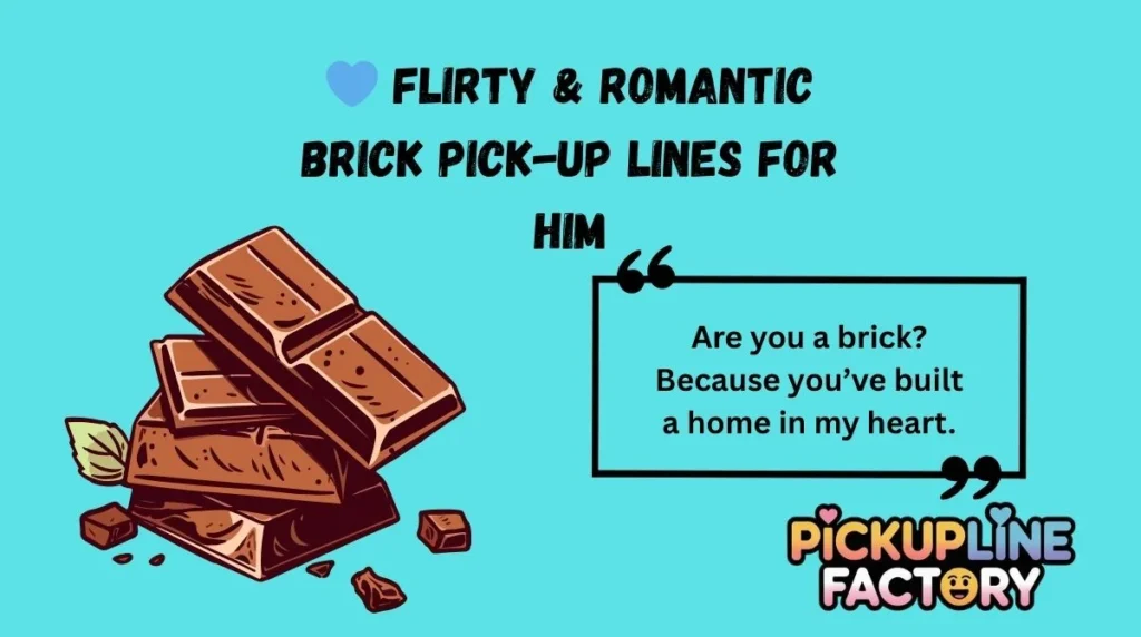 đ Flirty & Romantic Brick Pick-Up Lines for Him