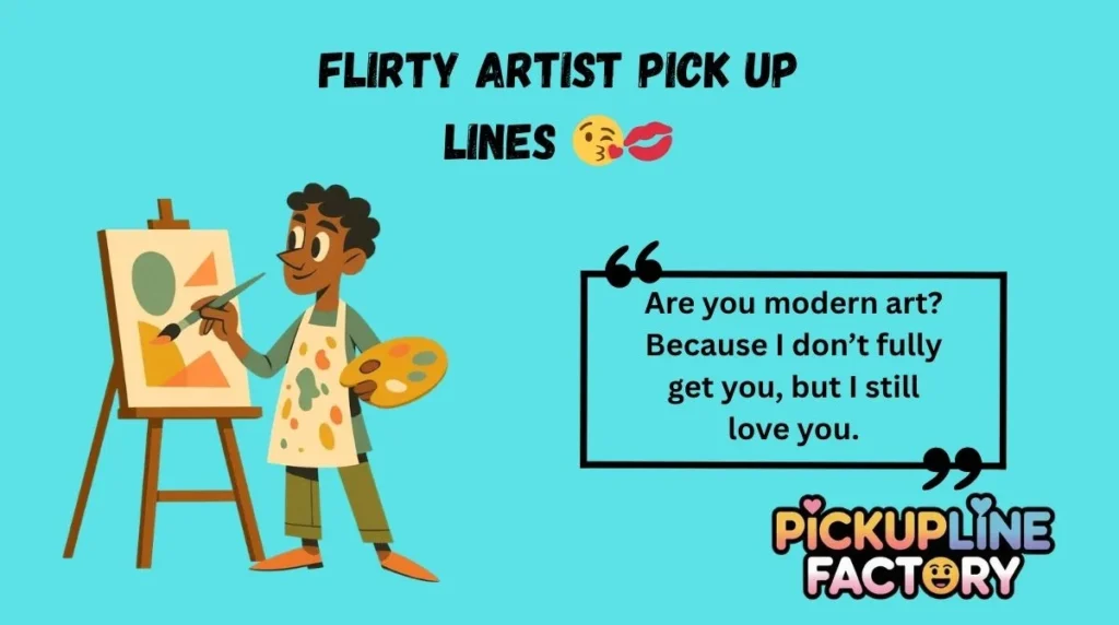 Flirty Artist Pick Up Lines 😘💋