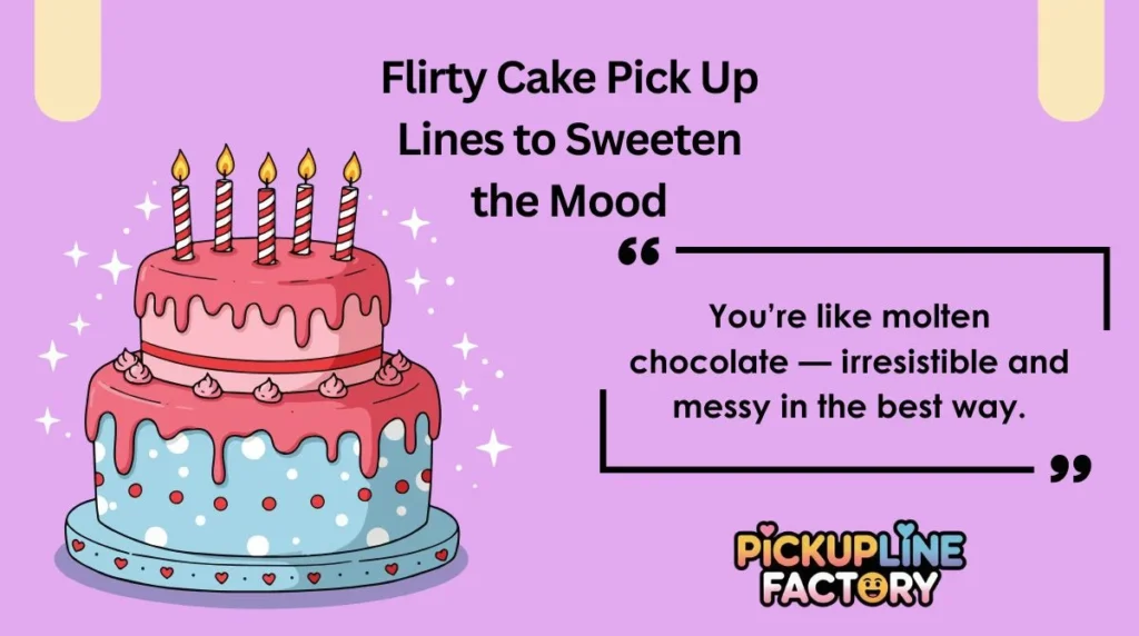 Flirty Cake Pick Up Lines to Sweeten the Mood