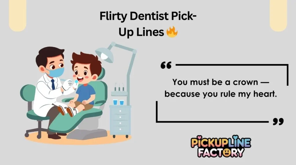 Flirty Dentist Pick-Up Lines 🔥