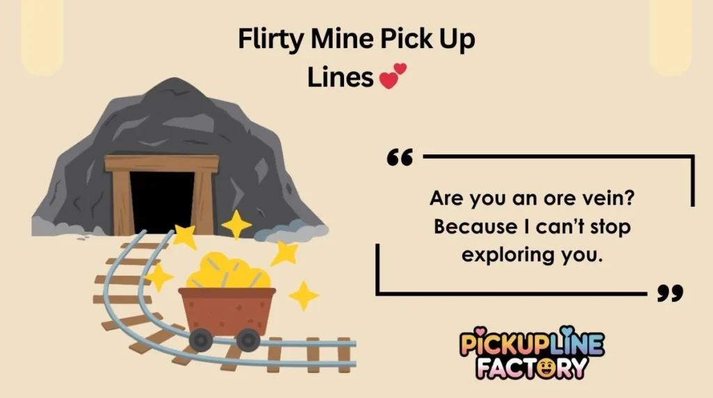 Flirty Mine Pick Up Lines 💕