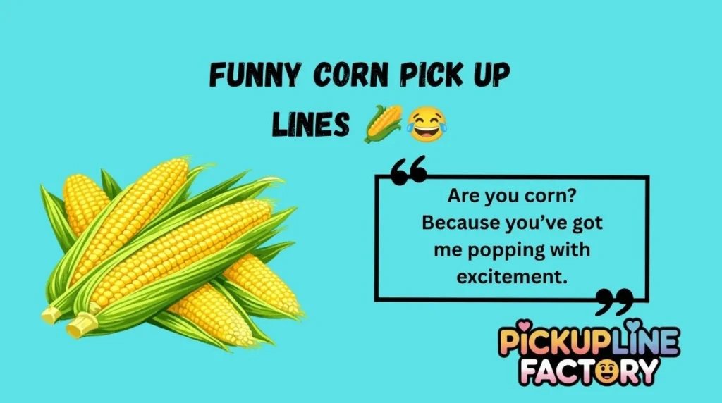 Funny Corn Pick Up Lines 🌽😂
