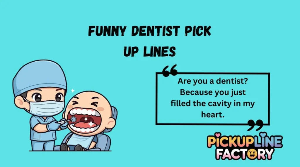 Funny Dentist Pick Up Lines