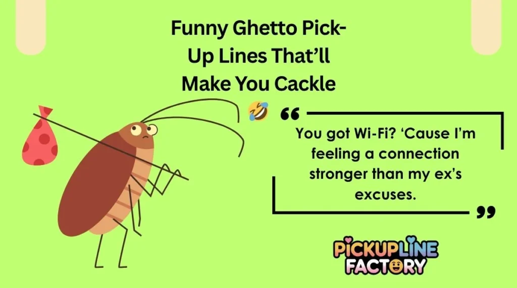 Funny Ghetto Pick-Up Lines That’ll Make You Cackle 🤣