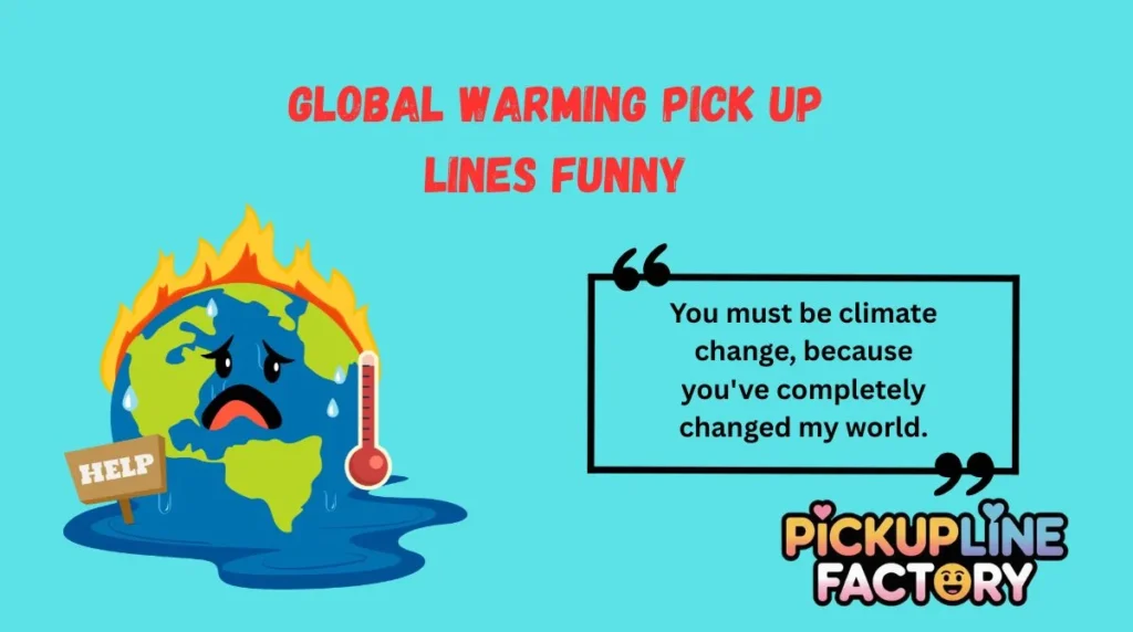 Global Warming Pick Up Lines Funny