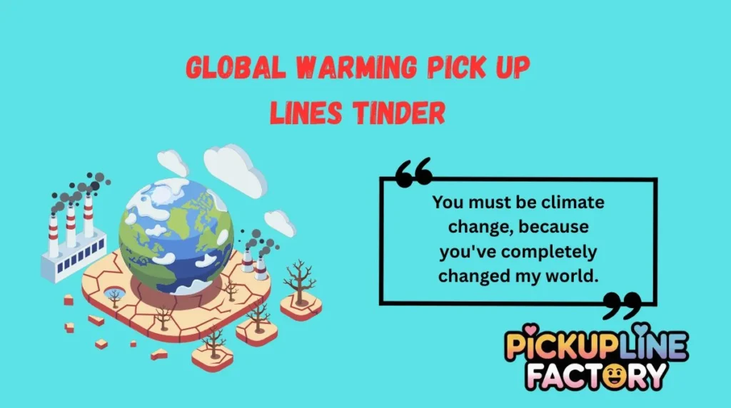 Global Warming Pick Up Lines Tinder