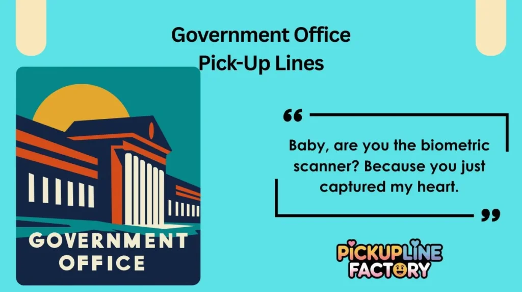 Government Office Pick-Up Lines