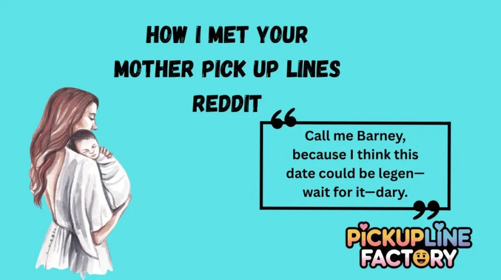 How I Met Your Mother Pick Up Lines Reddit