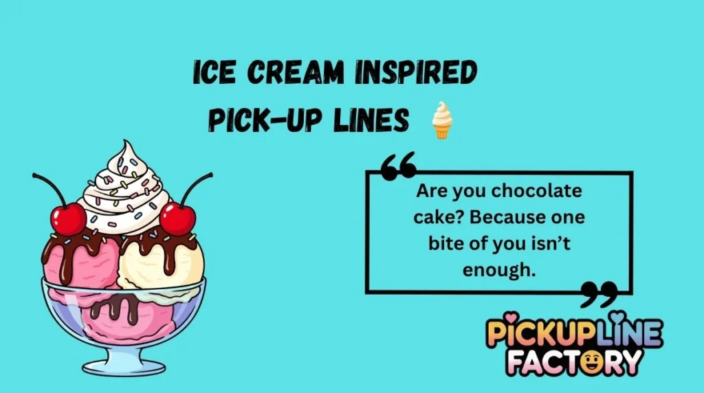 Ice Cream Inspired Pick-Up Lines 🍦