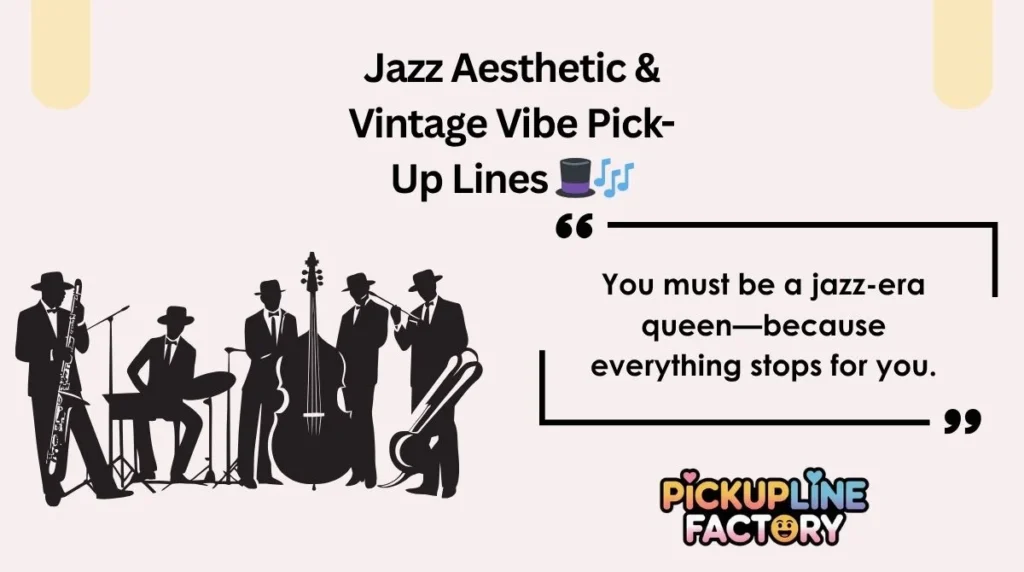 Jazz Aesthetic & Vintage Vibe Pick-Up Lines 🎩🎶