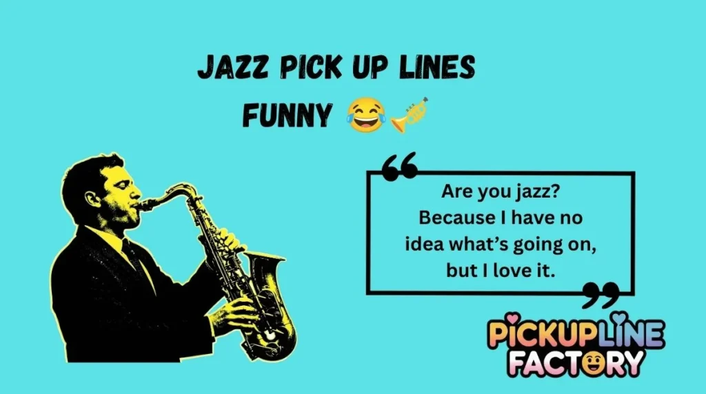 Jazz Pick Up Lines Funny đđș
