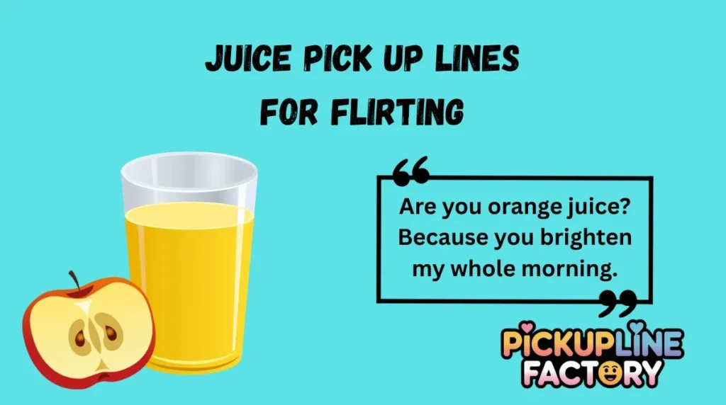 Juice Pick Up Lines for Flirting