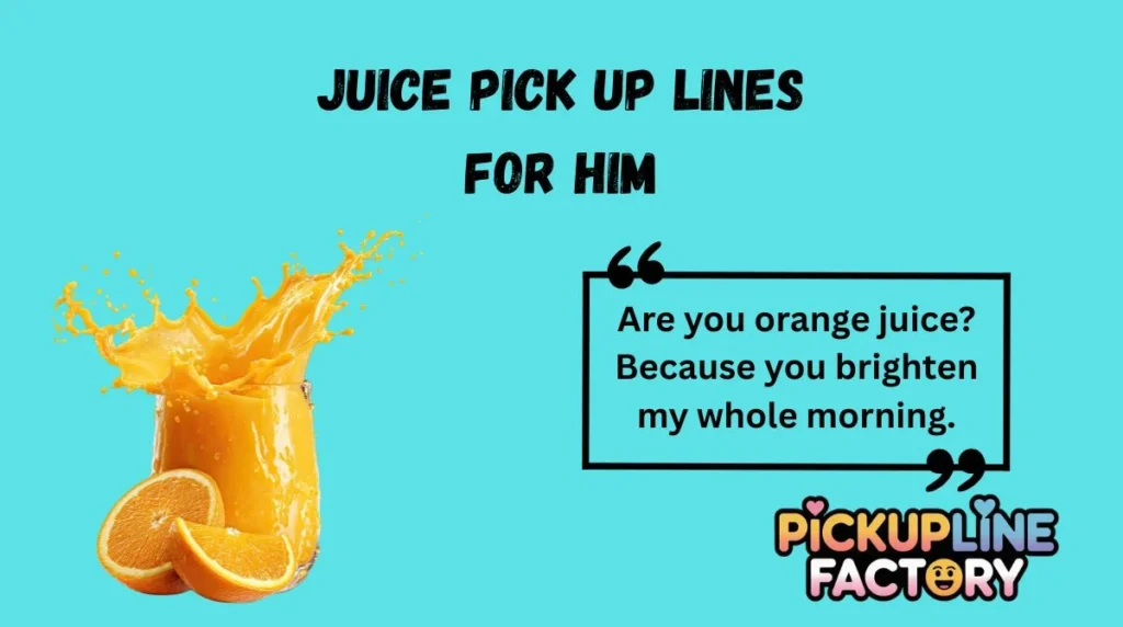 Juice Pick Up Lines for Him