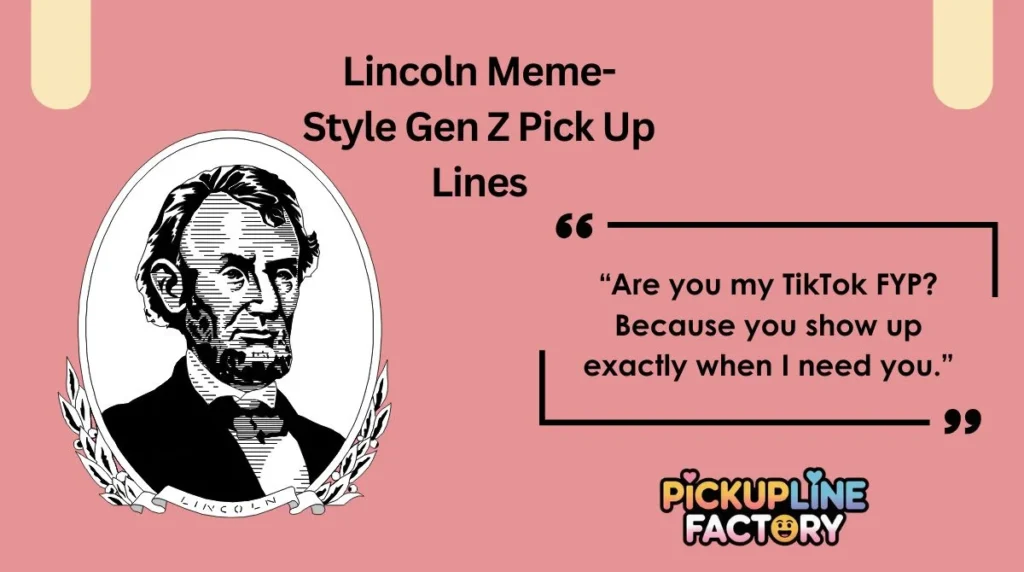 Lincoln Meme-Style Gen Z Pick Up Lines