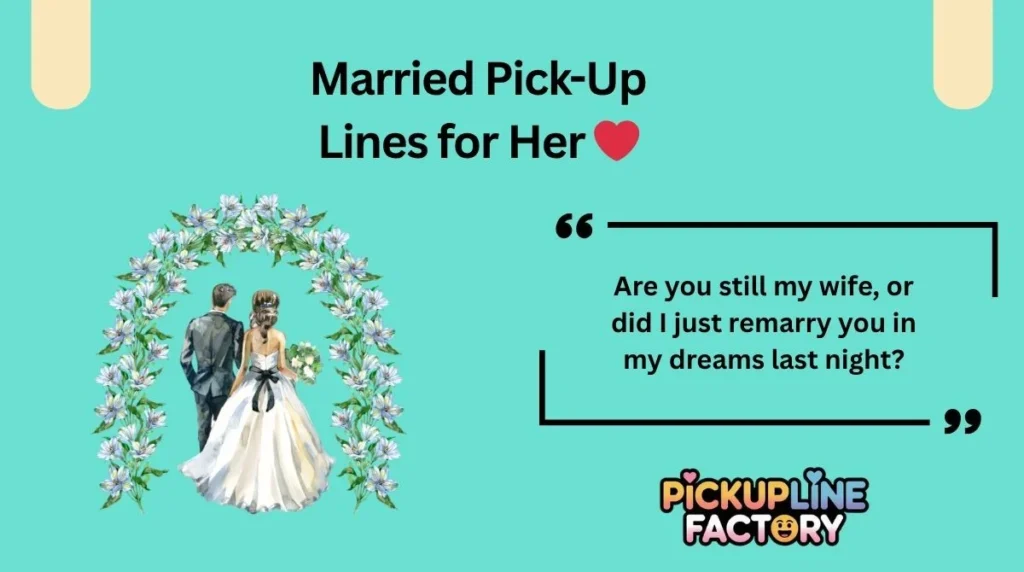 Married Pick-Up Lines for Her ❤️