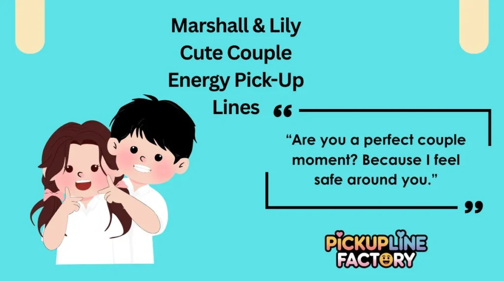 Marshall & Lily Cute Couple Energy Pick-Up Lines