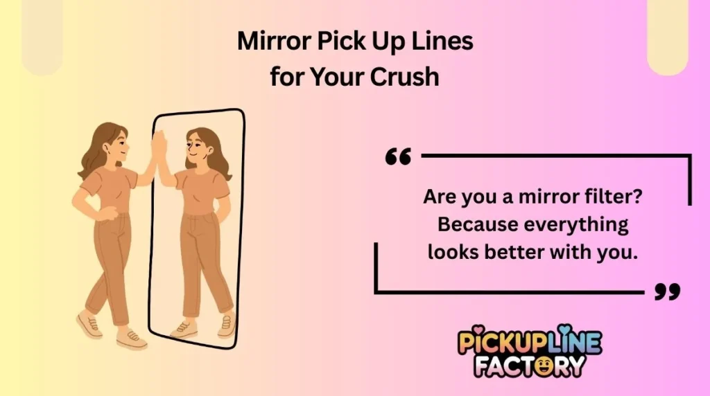 Mirror Pick Up Lines for Your Crush