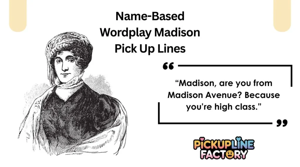 Name-Based Wordplay Madison Pick Up Lines