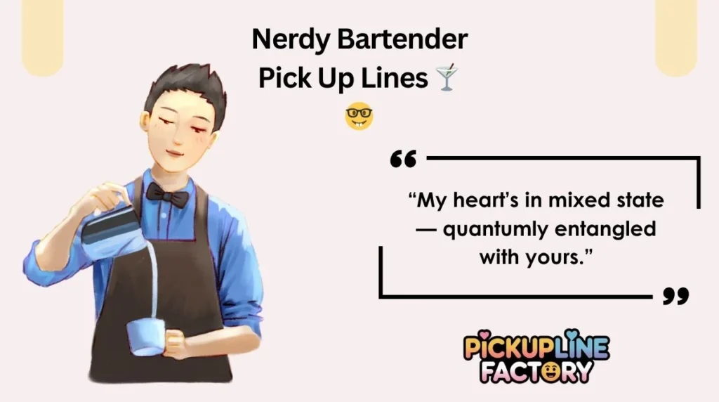 Nerdy Bartender Pick Up Lines 🍸🤓